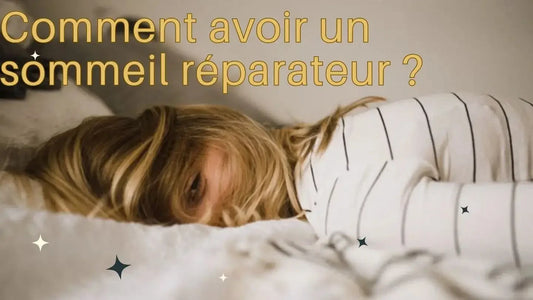 Comment avoir un sommeil réparateur ? - Veilleuse De Nuit